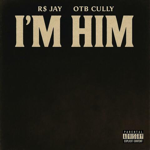 I'm Him (feat. OTB Cully)