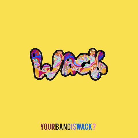 Your Band Is Wack?
