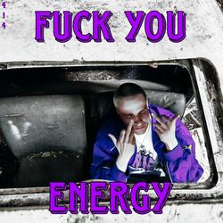 FUCK YOU ENERGY