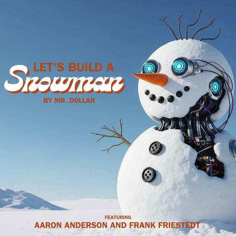 Let's Build a Snowman (feat. Frank Friestedt & Aaron Anderson)