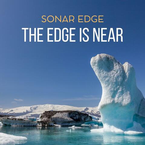 THE EDGE IS NEAR