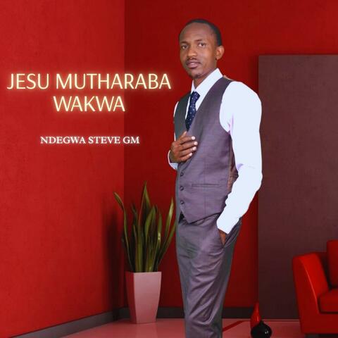 Jesu Mutharaba Wakwa