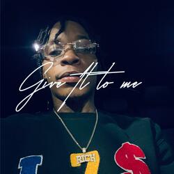 Baby If You Give It To Me