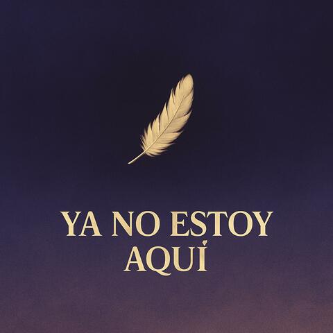 Ya No Estoy Aquí