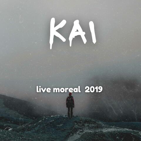 kai " Live moreal 2019 "