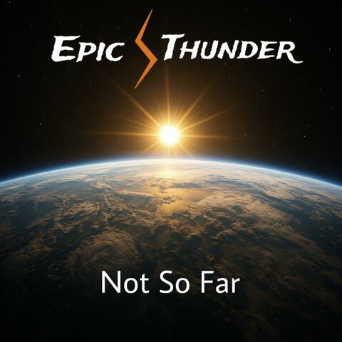 Not So Far (An Epic Musical Soundtrack)