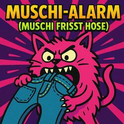 Muschi-Alarm (Muschi frisst Hose )