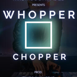 Whopper Chopper (DJ Mix)