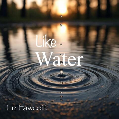 Like Water