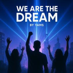 We Are The Dream