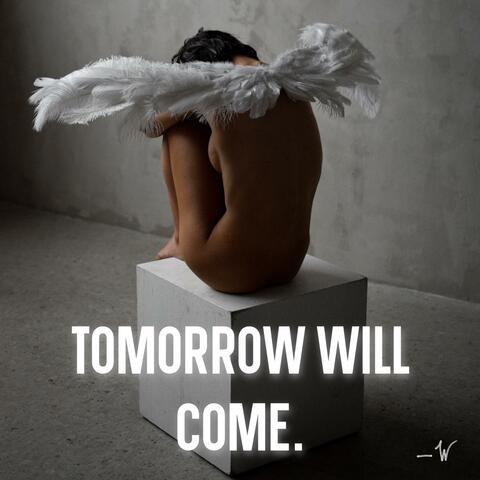 Tomorrow will come (drip drop)