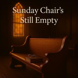 Sunday Chair Still Empty