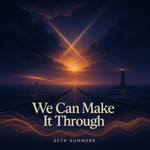We Can Make It Through