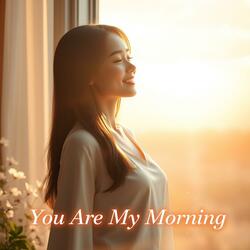 You Are My Morning