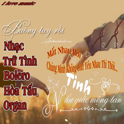 Nhạc Trữ Tình Bolero -Chúng Mình Không Còn Yêu Nhau Thì Thôi-Siêu Phẩm Hòa Tấu Organ