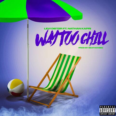 Way Too Chill (feat. Nathan Kapri)
