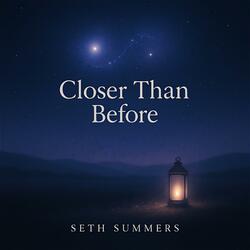 Closer Than Before