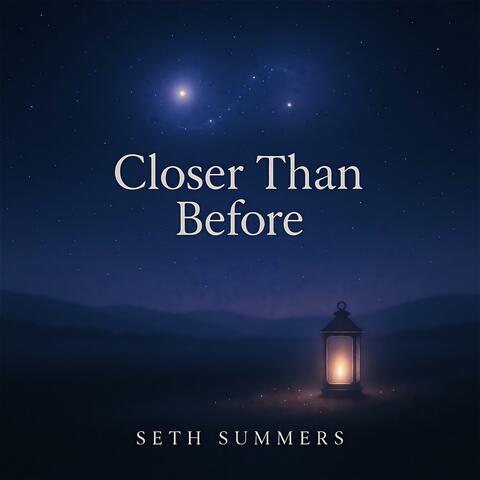 Closer Than Before