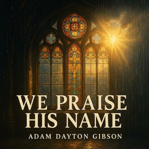 We Praise His Name