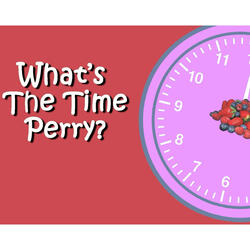 What's the Time, Perry?