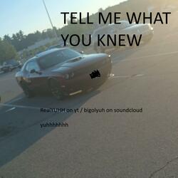 tell me what you knew