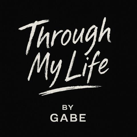 Gabe - Through My Life
