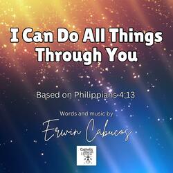 I Can Do All Things Through You