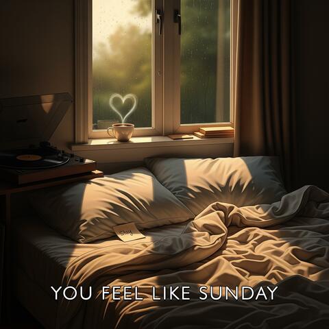 You Feel Like Sunday