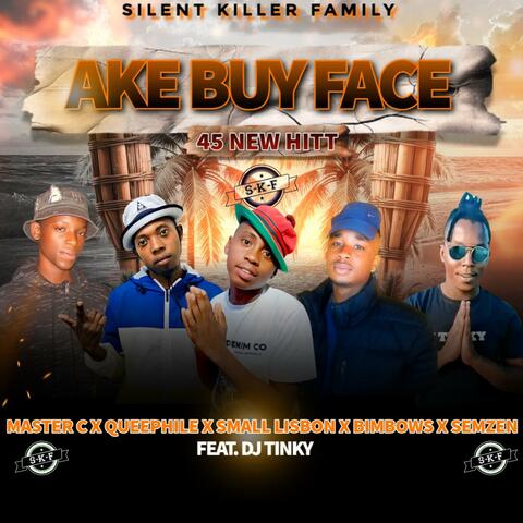 AKE BUY FACE 45 NEW HITT (feat. Queephile, Master C, Small Lisbon, Dj Tinky & Bimbows)