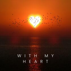 With my heart