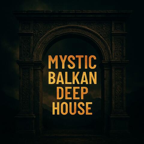 Mystic Balkan Deep House