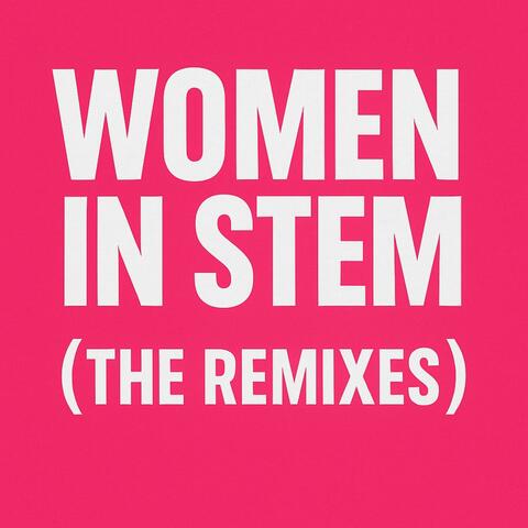 Women in STEM! (THE REMIXES)