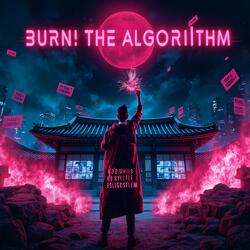 BURN THE ALGORITHM
