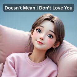 Doesn't Mean I Don't Love You