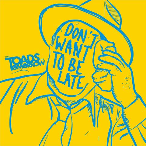 Don't Want To Be Late