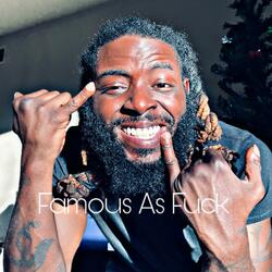 Famous As Fuck