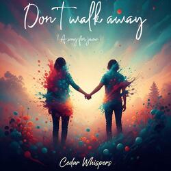 Don't walk away (A song for jamo)