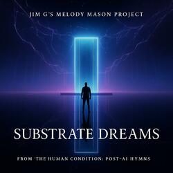 Substrate Dreams