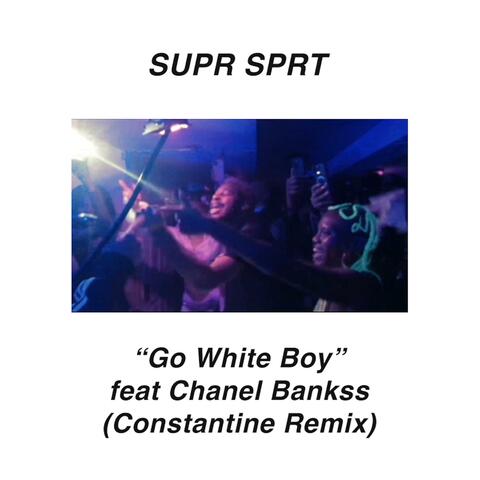 Go White Boy (Constantine Remix) (feat. Chanel Bankss) [Constantine Remix]