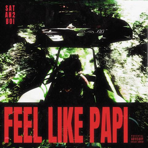 Feel Like Papi