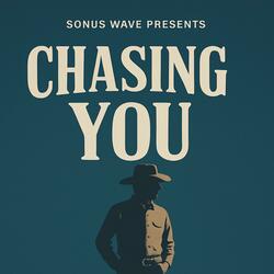 Chasing You