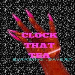 Clock That Tea (feat. .SaveAs)