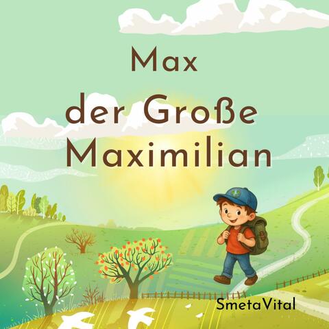 Max der Große Maximilian