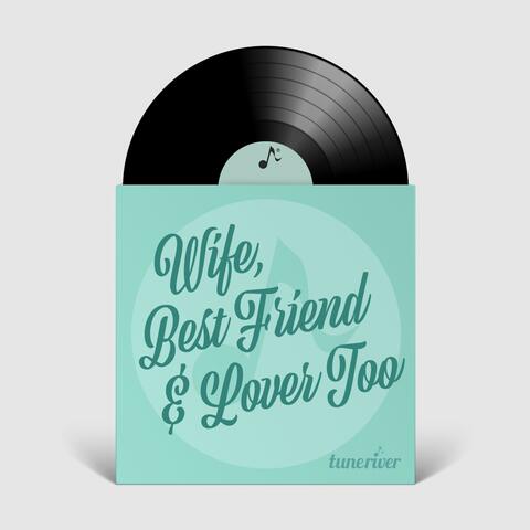 Wife, Best Friend & Lover Too