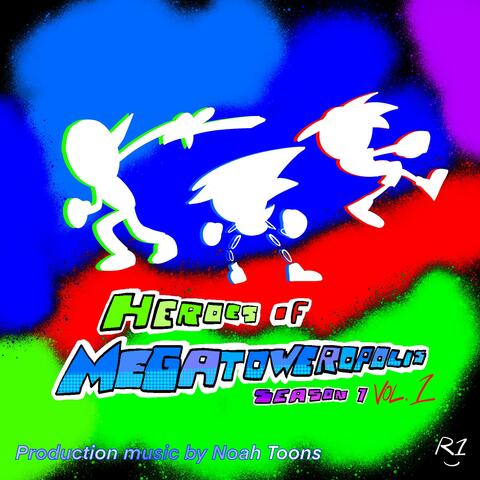 Heroes of Megatoweropolis Season 1 Volume 1 (Original Webseries Soundtrack)