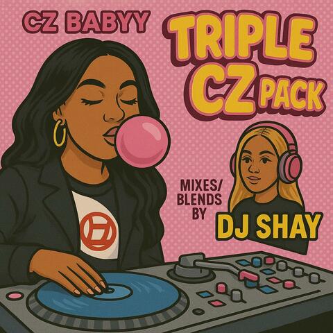 Triple CZ Pack (w/ DJ Shay)