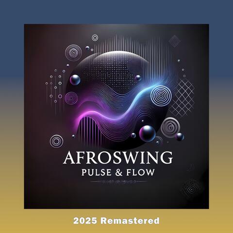 Afroswing Pulse & Flow (2025 Remastered)