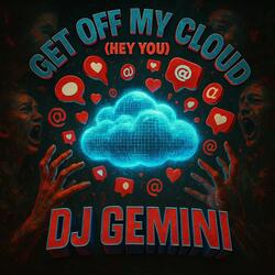 Get Off My Cloud (Hey You)