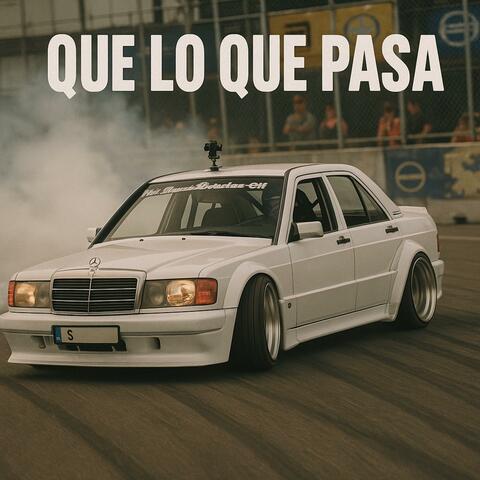 QUE LO QUE PASA
