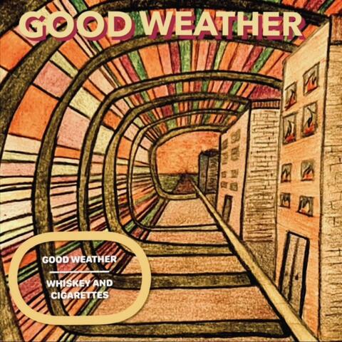 Good Weather / Whiskey and Cigarettes
